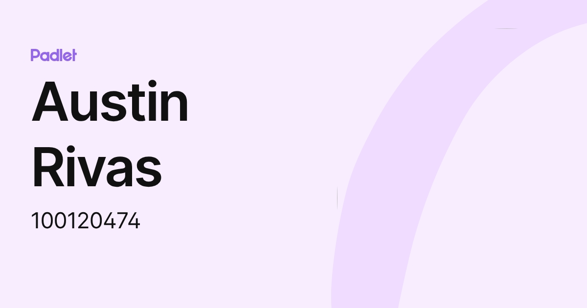 Austin Rivas (100120474) profile | Padlet