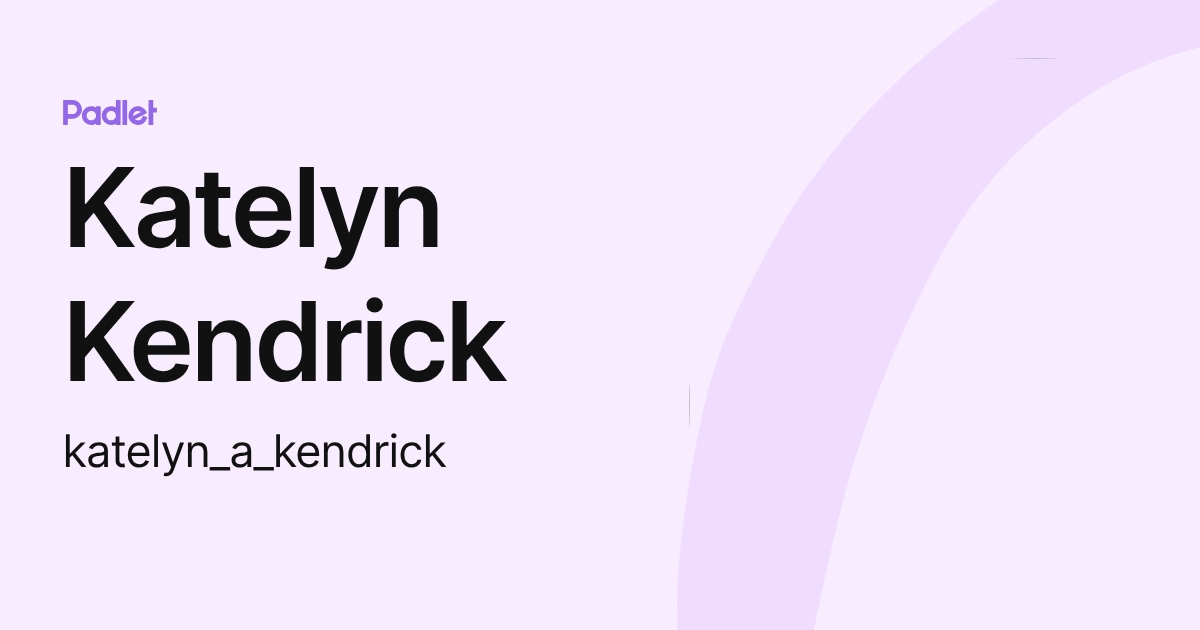Katelyn Kendrick (katelyn_a_kendrick) profile | Padlet