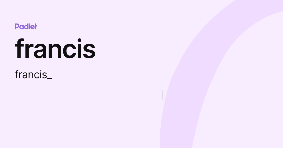 francis (francis_) profile | Padlet