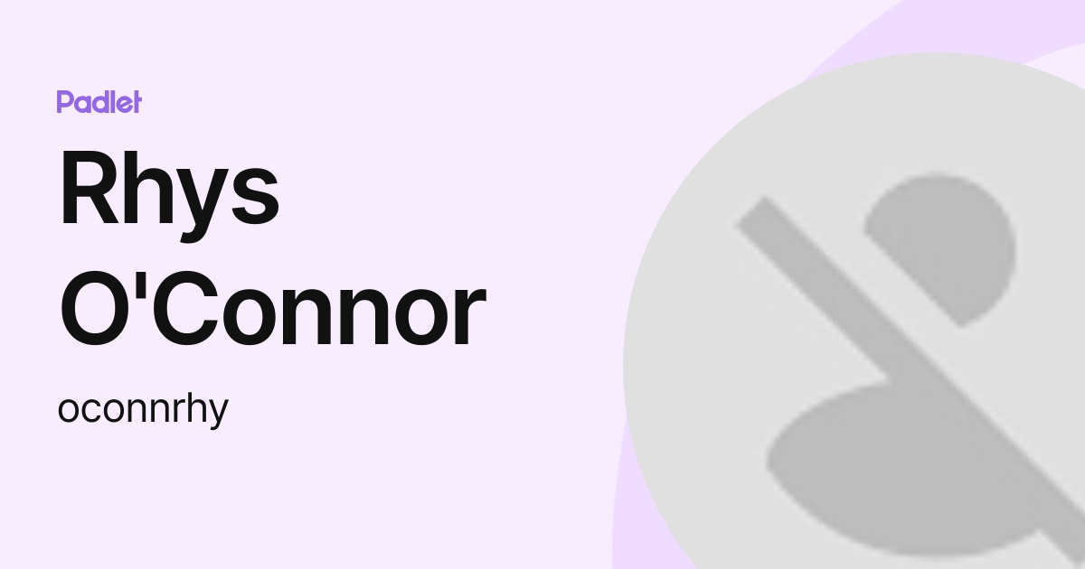 Rhys O'Connor (oconnrhy) profile | Padlet