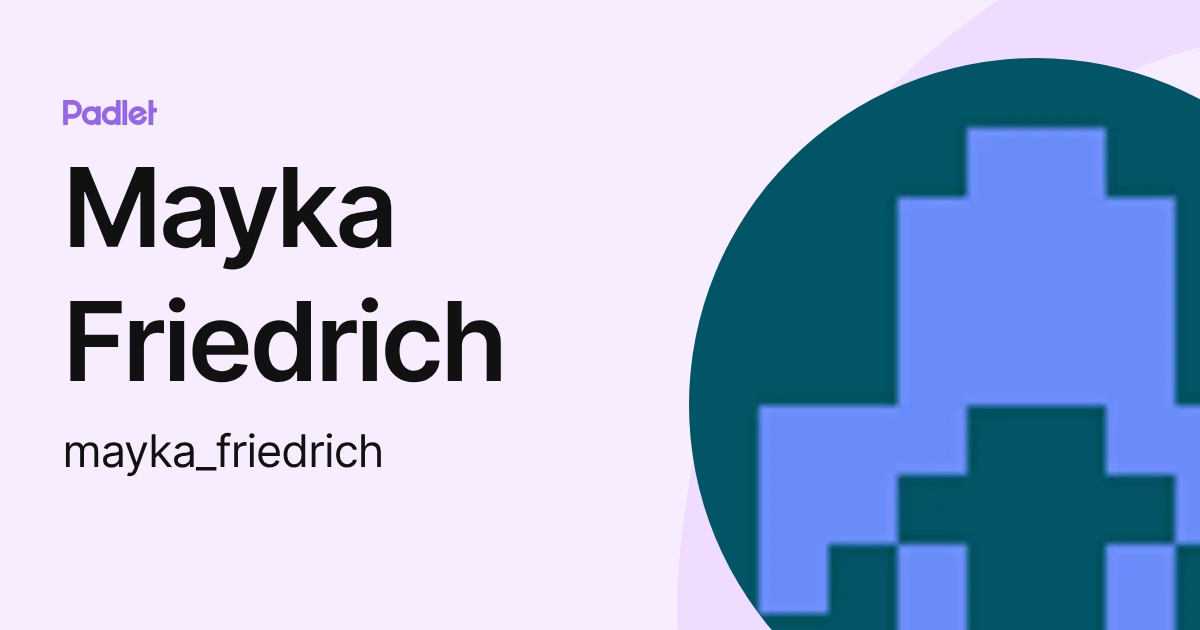 Mayka Friedrich (mayka_friedrich) profile | Padlet