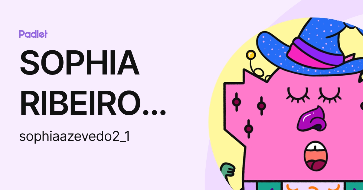 SOPHIA RIBEIRO DE AZEVEDO (sophiaazevedo2_1) profile | Padlet