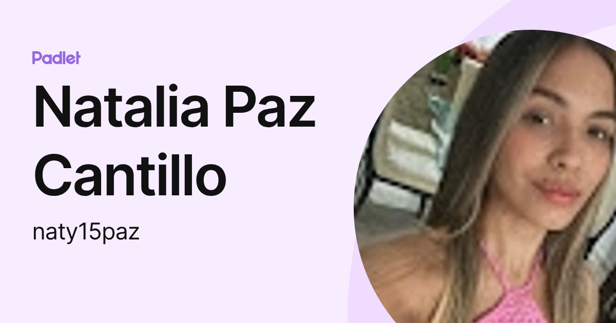 Natalia Paz Cantillo (naty15paz) profile | Padlet