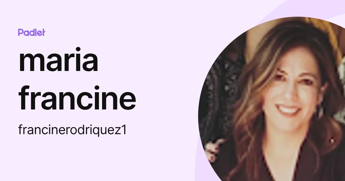 maria francine (francinerodriquez1) profile | Padlet