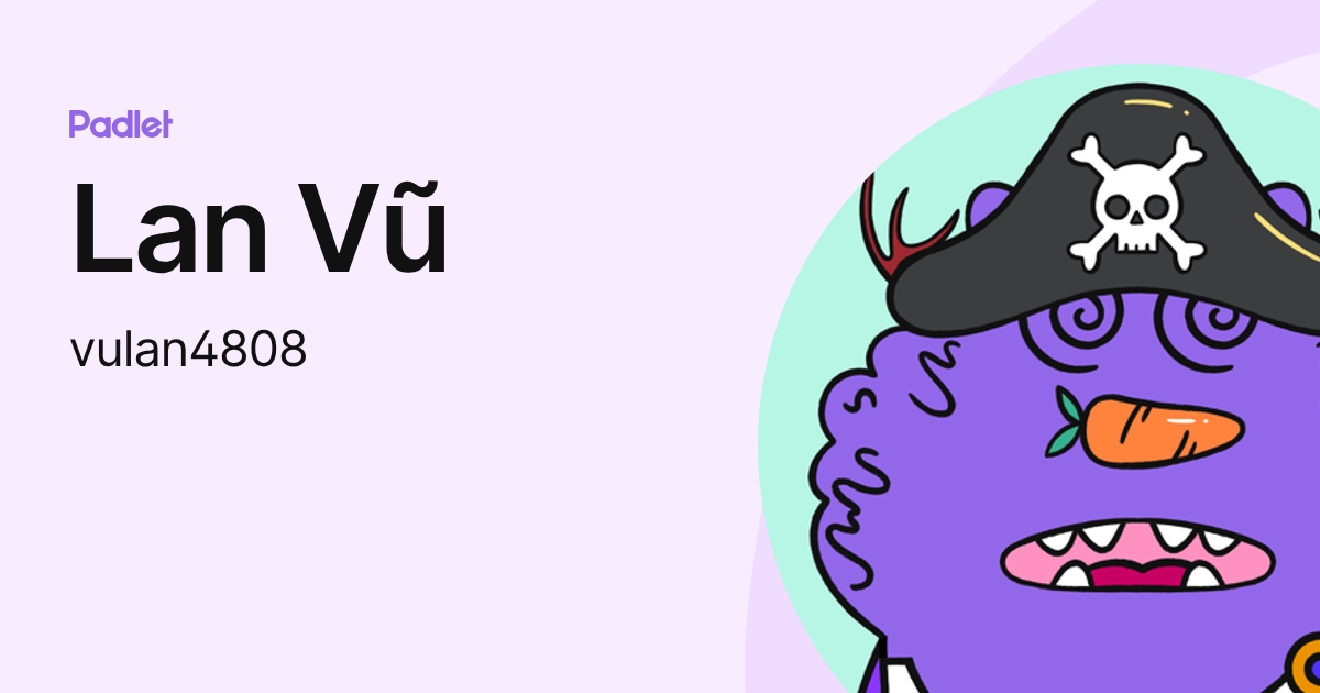 Lan Vũ (vulan4808) profile | Padlet