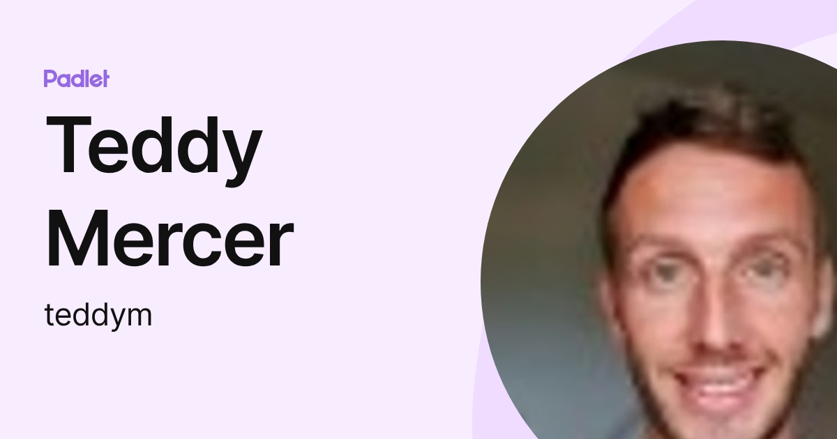 Teddy Mercer (teddym) profile | Padlet