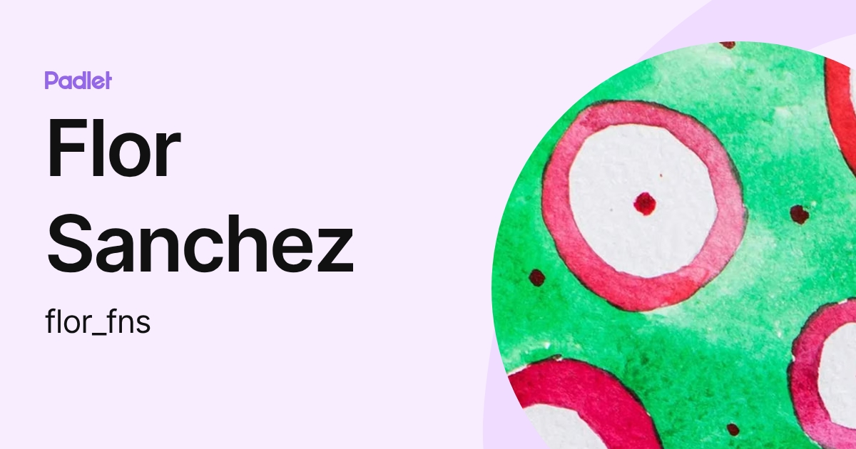 Flor Sanchez (flor_fns) profile | Padlet