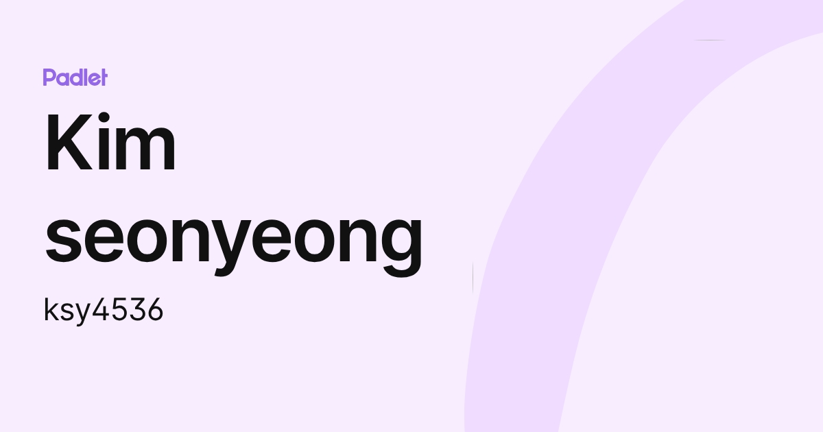 Kim seonyeong (ksy4536) profile | Padlet