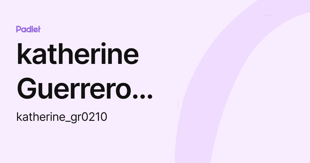 katherine Guerrero Ramos (katherine_gr0210) profile | Padlet
