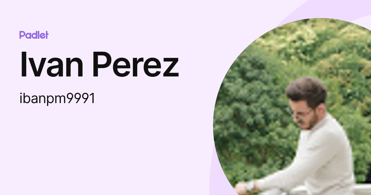Ivan Perez (ibanpm9991) profile | Padlet