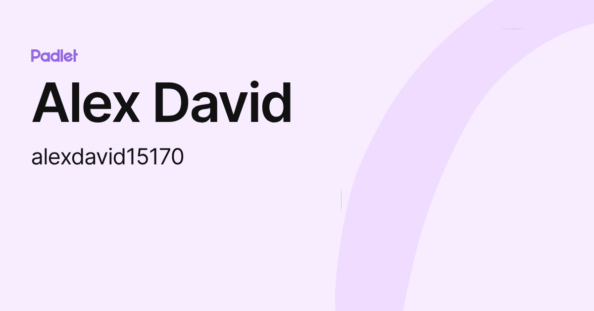Alex David (alexdavid15170) profile | Padlet