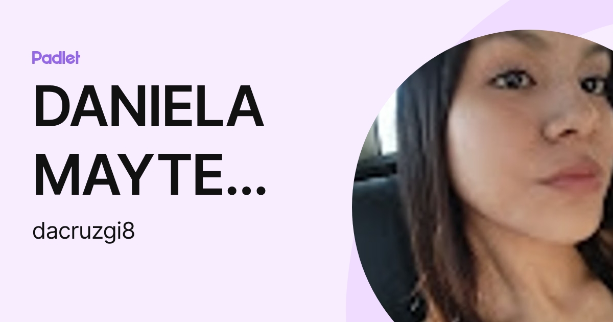 DANIELA MAYTE CRUZ GIRON (dacruzgi8) profile | Padlet