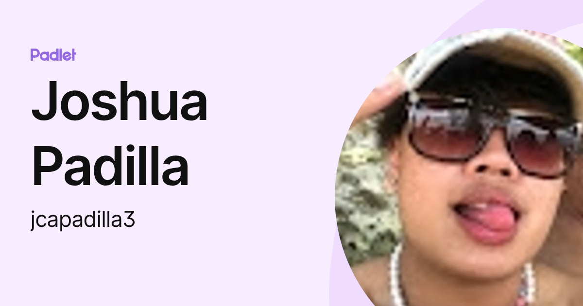 Joshua Padilla (jcapadilla3) profile | Padlet