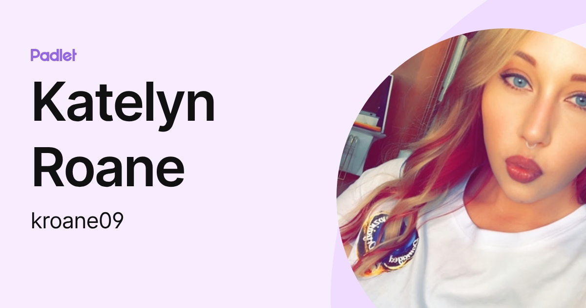 Katelyn Roane (kroane09) profile | Padlet