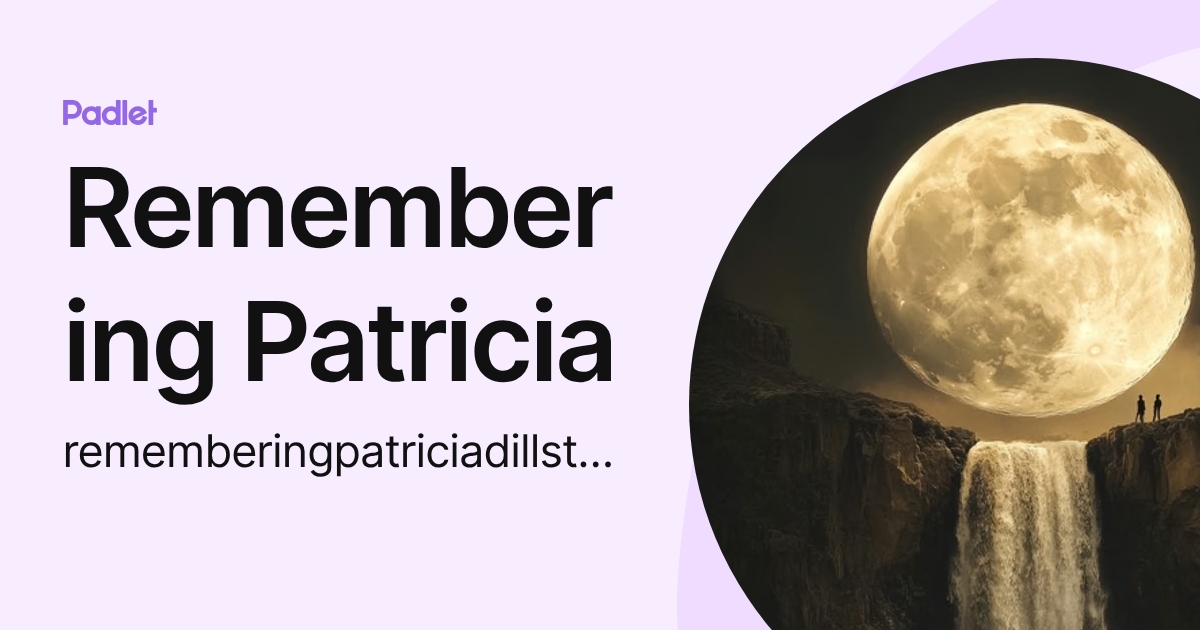 Remembering Patricia (rememberingpatriciadillstrom) profile | Padlet