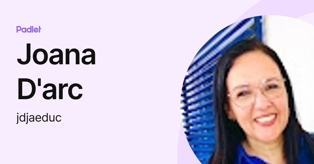Joana D'arc (jdjaeduc) profile | Padlet