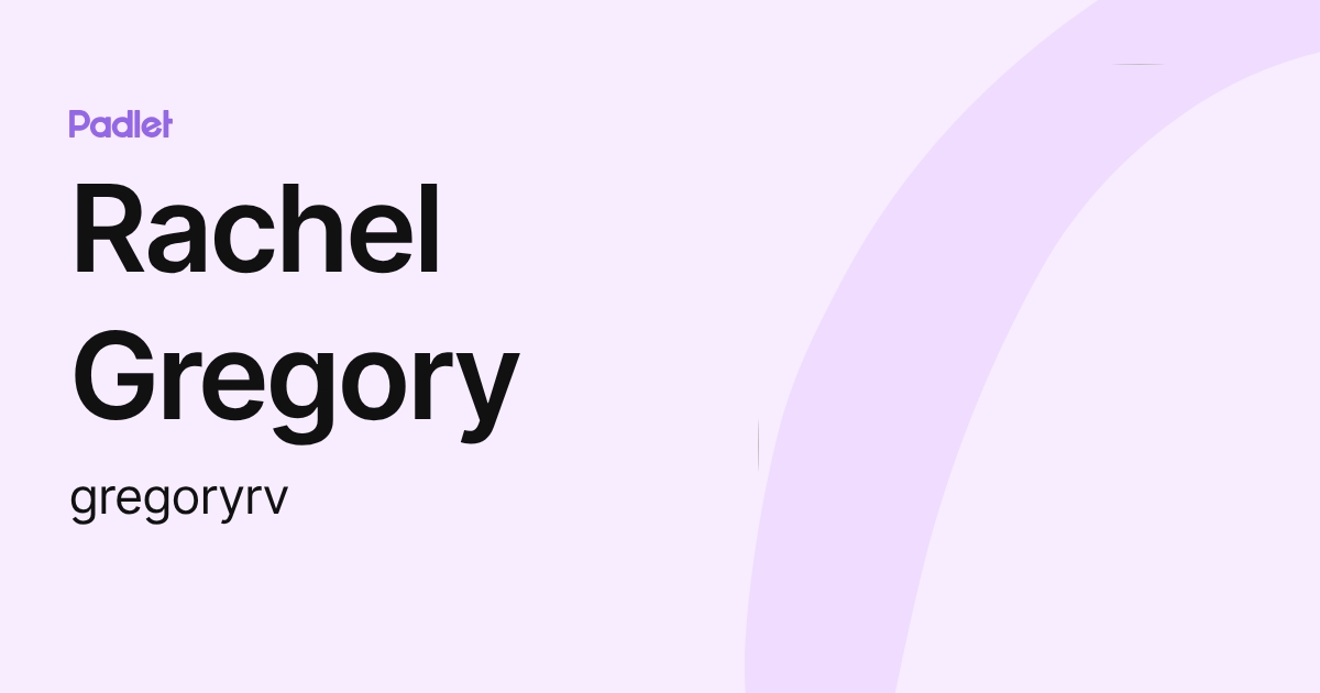 Rachel Gregory (gregoryrv) profile | Padlet