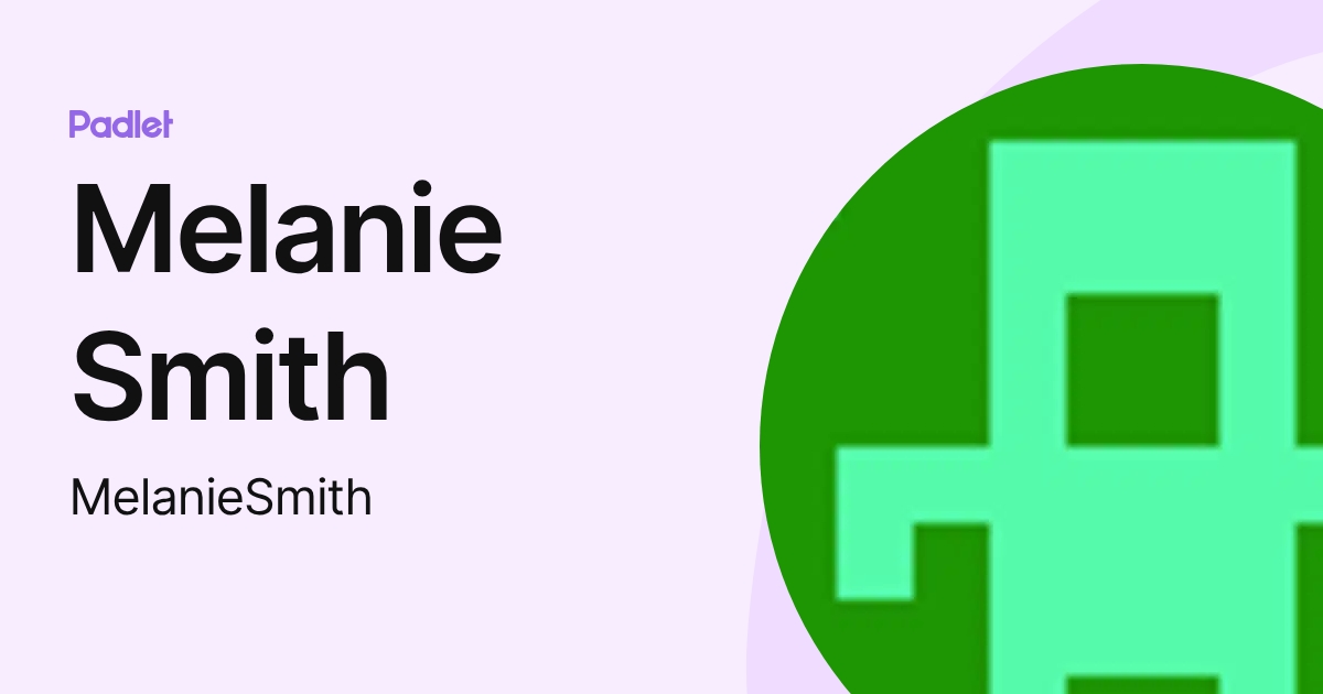 Melanie Smith (MelanieSmith) profile | Padlet