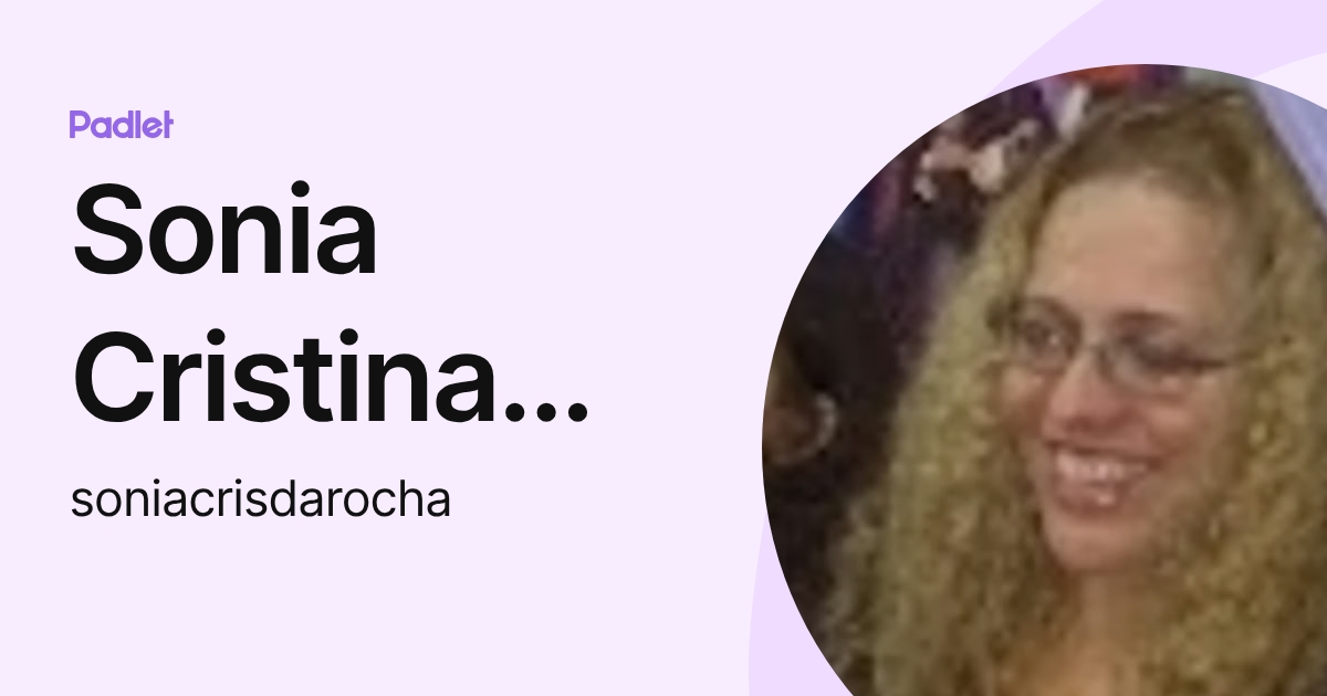 Sonia Cristina Dias da Rocha (soniacrisdarocha) profile | Padlet