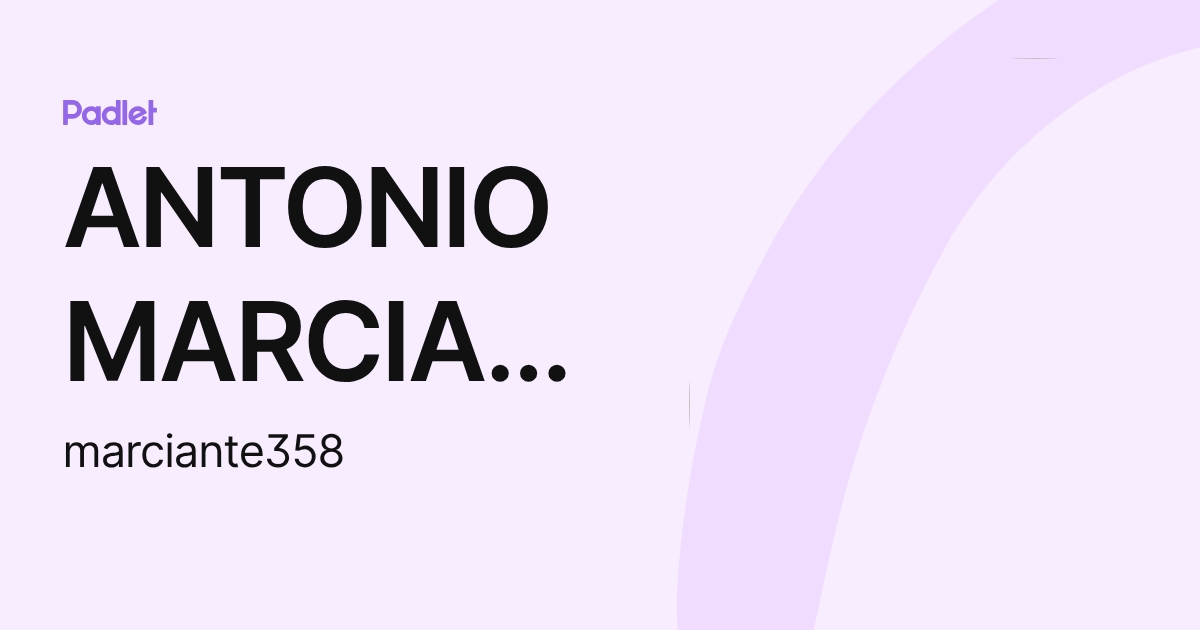 ANTONIO MARCIANTE (marciante358) profile | Padlet