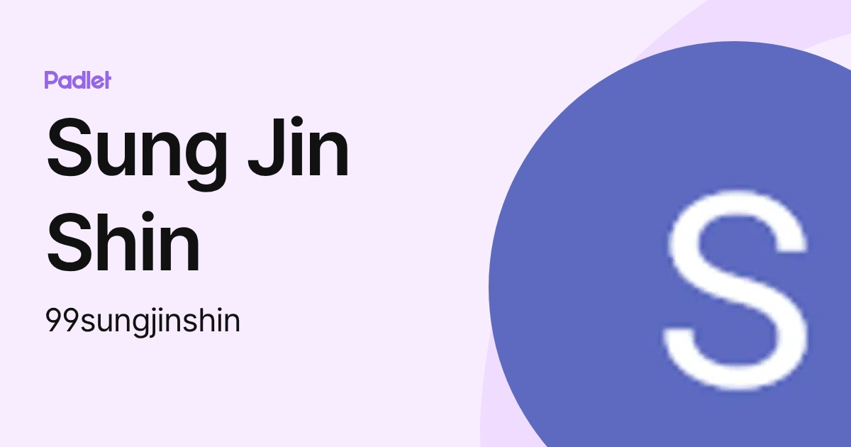 Sung Jin Shin (99sungjinshin) profile | Padlet