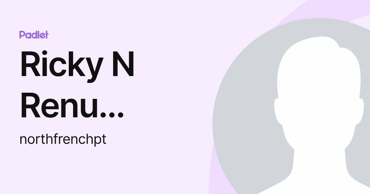 Ricky N Renu Verma (northfrenchpt) profile | Padlet