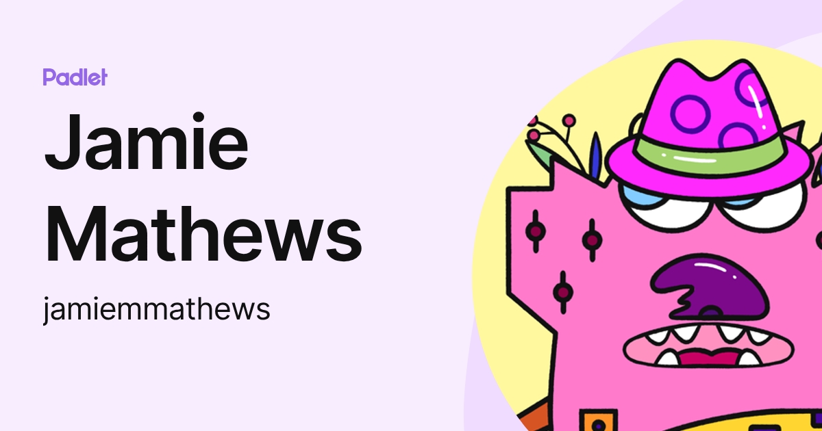Jamie Mathews (jamiemmathews) profile | Padlet