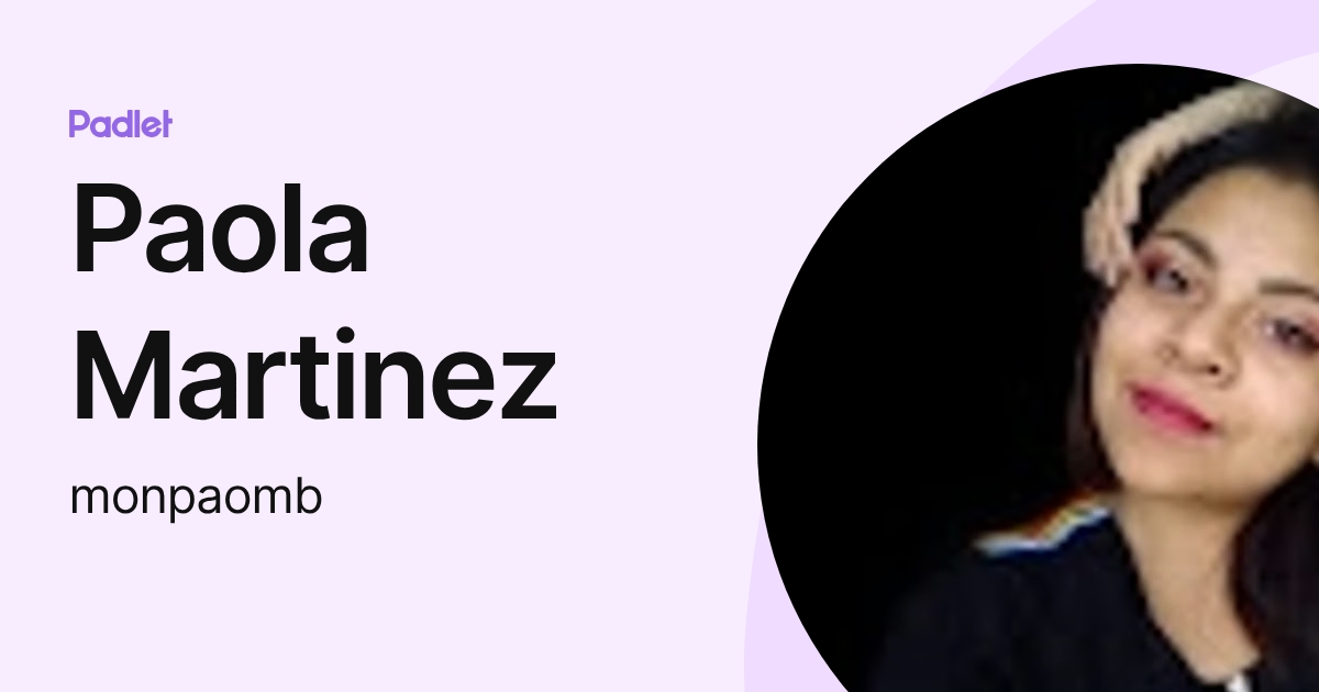 Paola Martinez (monpaomb) profile | Padlet