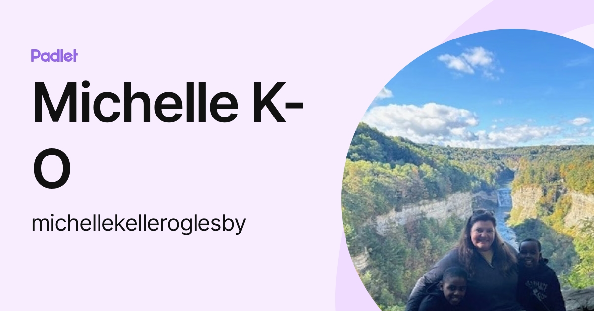 Michelle K-O (michellekelleroglesby) profile | Padlet