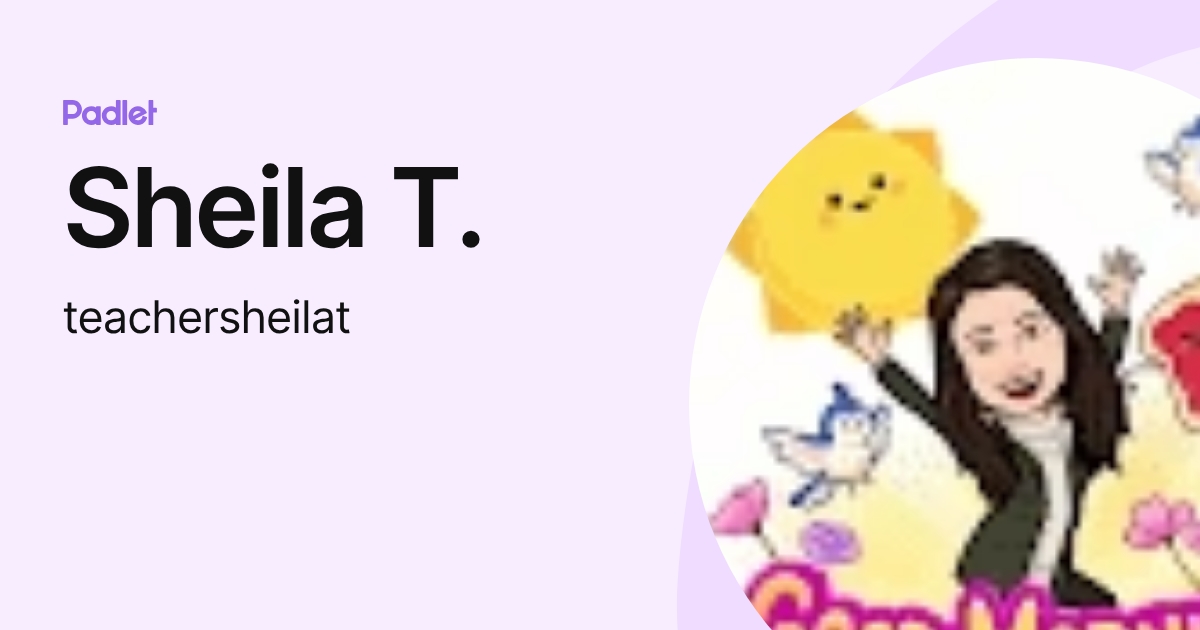Sheila T. (teachersheilat) profile | Padlet