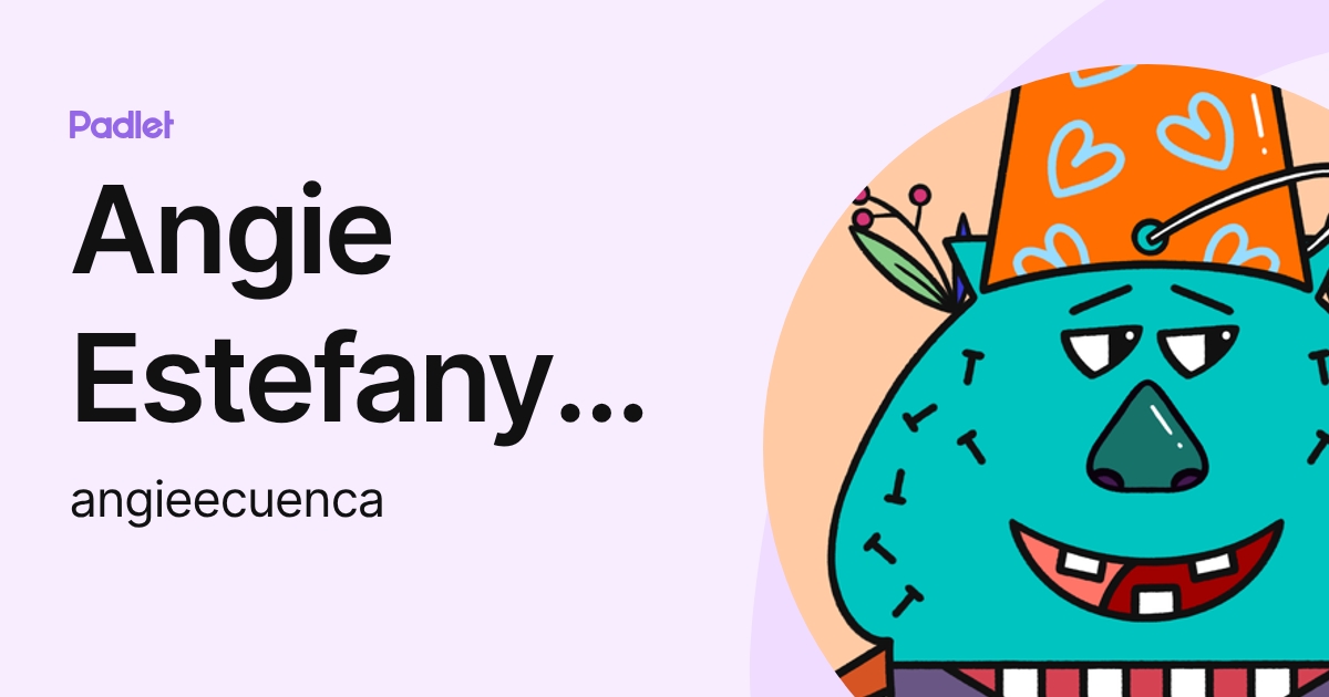 Angie Estefany Cuenca Chavez (angieecuenca) profile | Padlet