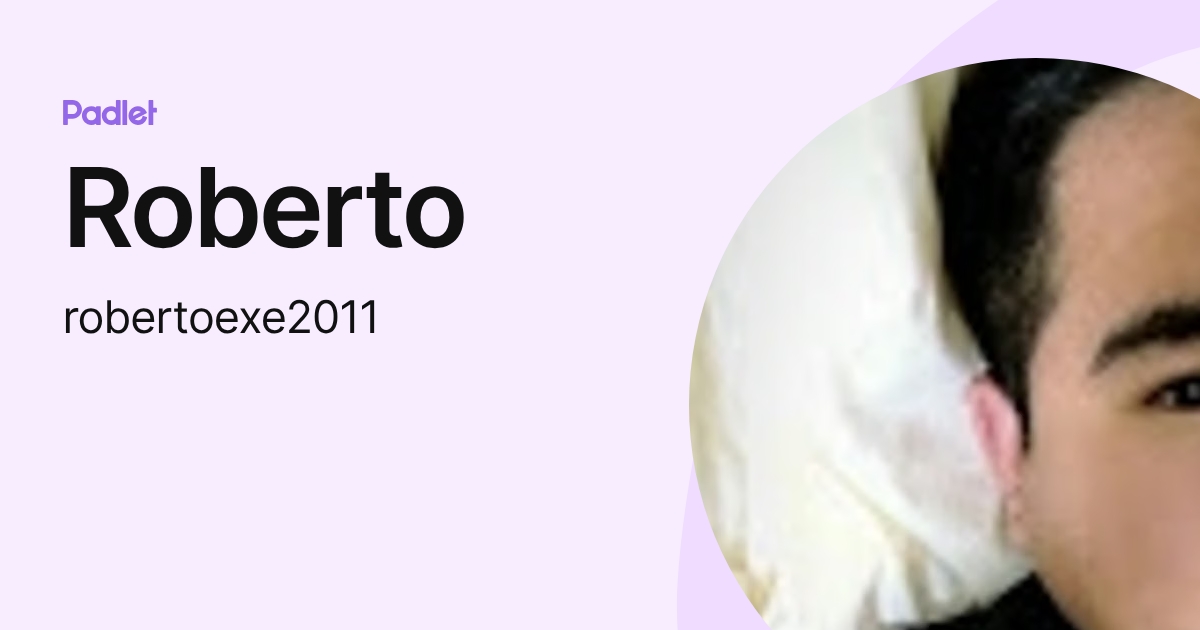 Roberto (robertoexe2011) profile | Padlet