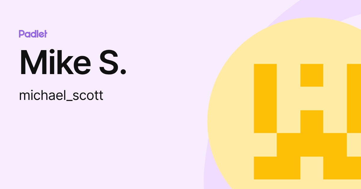 Mike S. (michael_scott) profile | Padlet