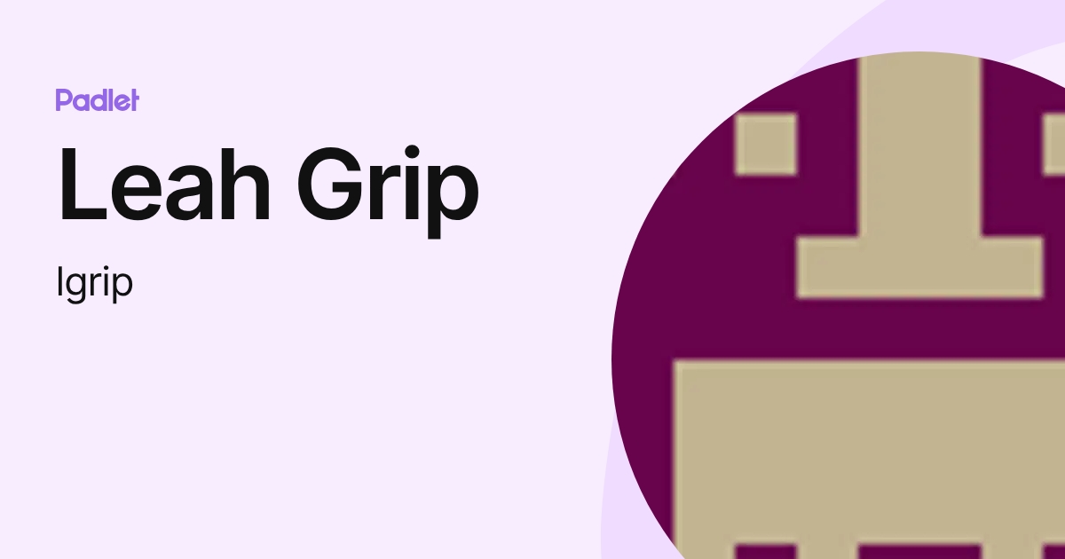 Leah Grip (lgrip) profile | Padlet