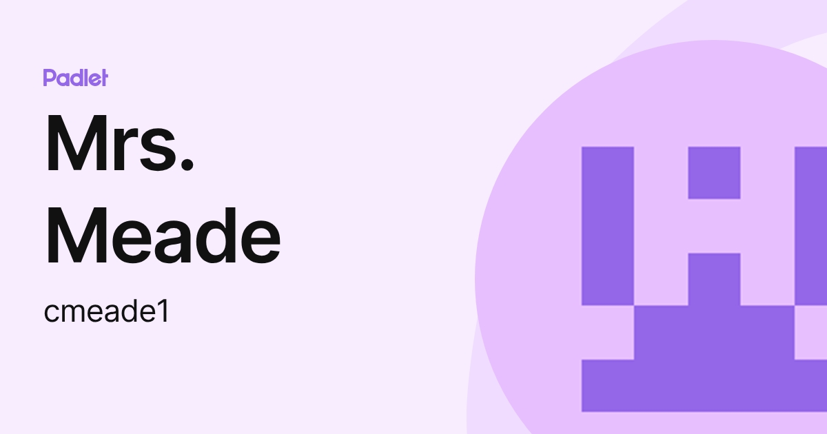 Mrs. Meade (cmeade1) profile | Padlet