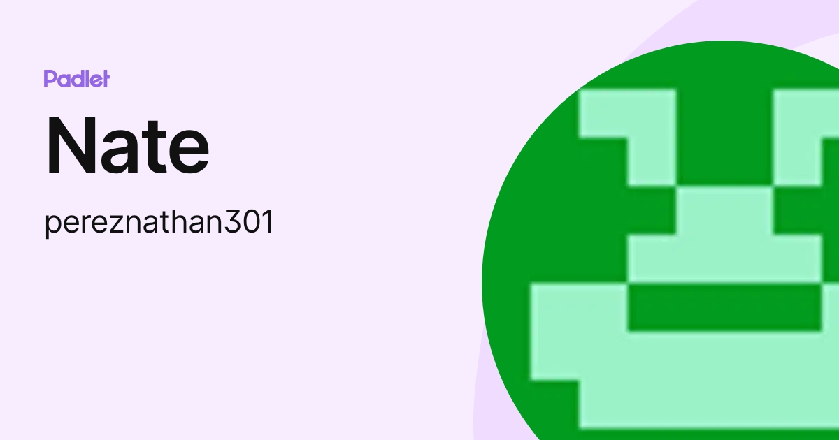 Nate (pereznathan301) profile | Padlet