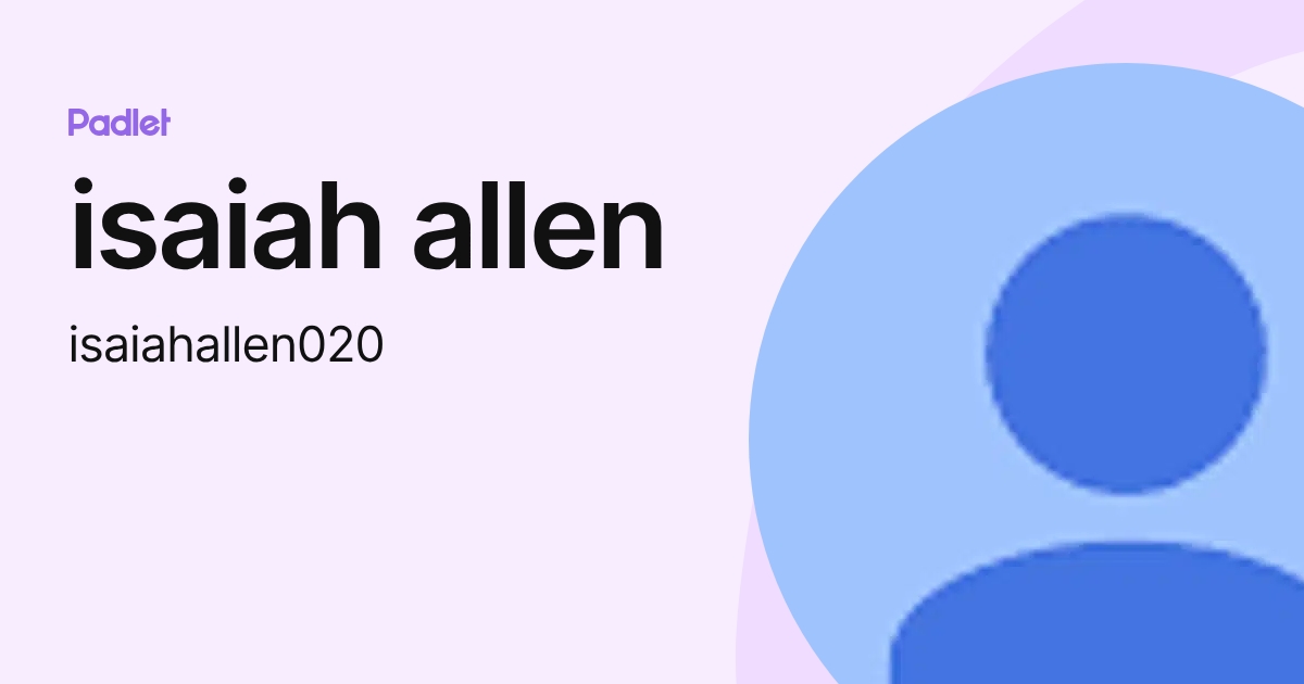 isaiah allen (isaiahallen020) profile | Padlet