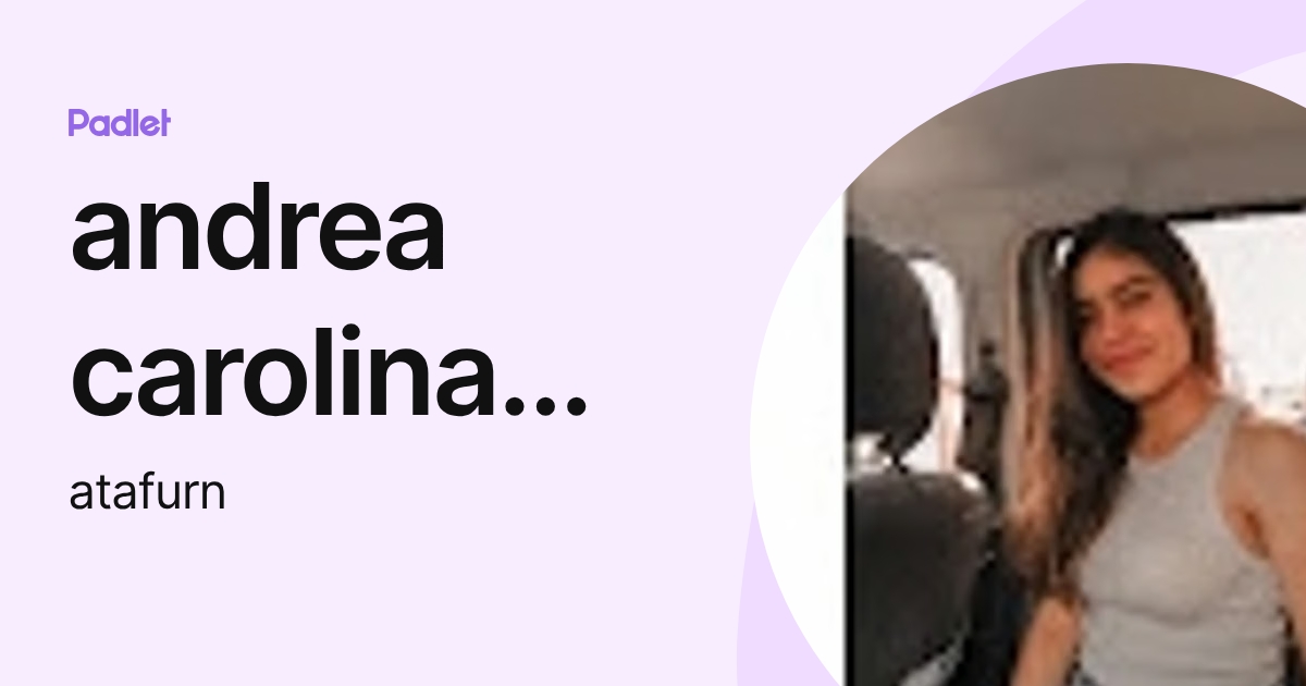 andrea carolina tafur narvaez (atafurn) profile | Padlet