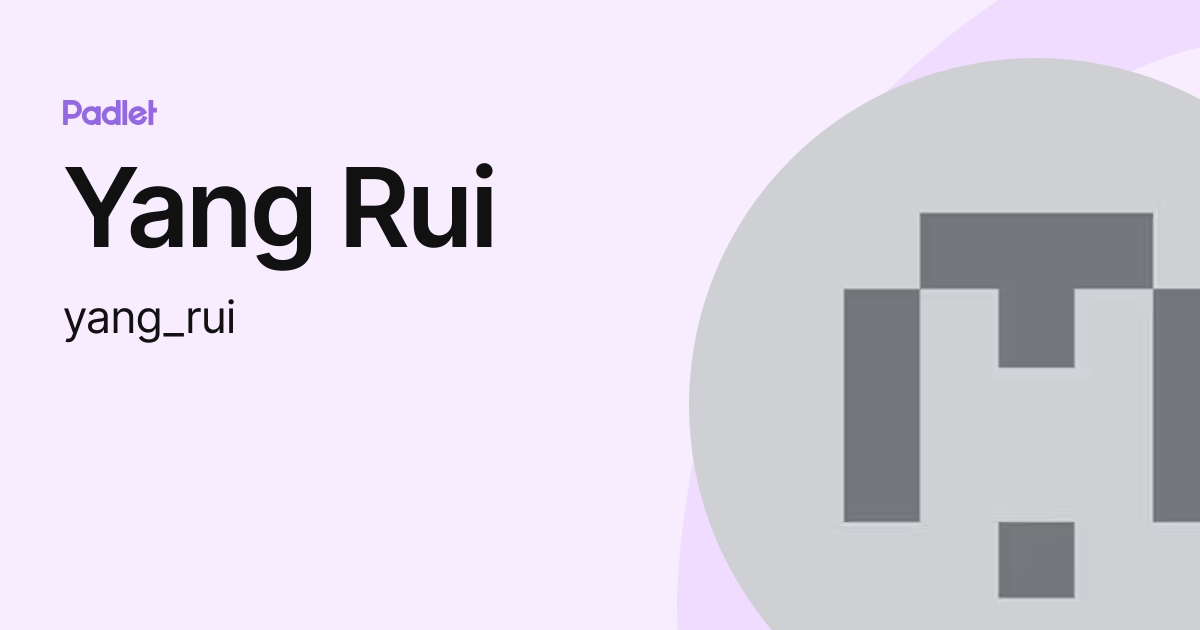 Yang Rui (yang_rui) profile | Padlet