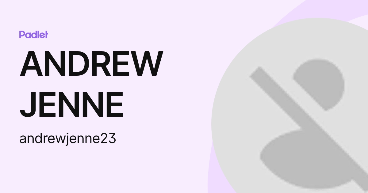 ANDREW JENNE (andrewjenne23) profile | Padlet