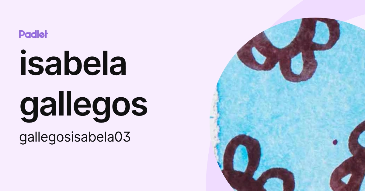 isabela gallegos (gallegosisabela03) profile | Padlet