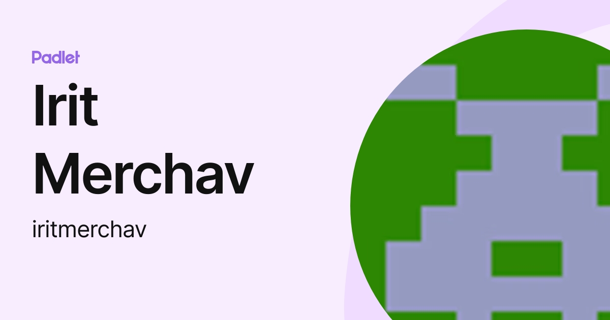 Irit Merchav (iritmerchav) profile | Padlet