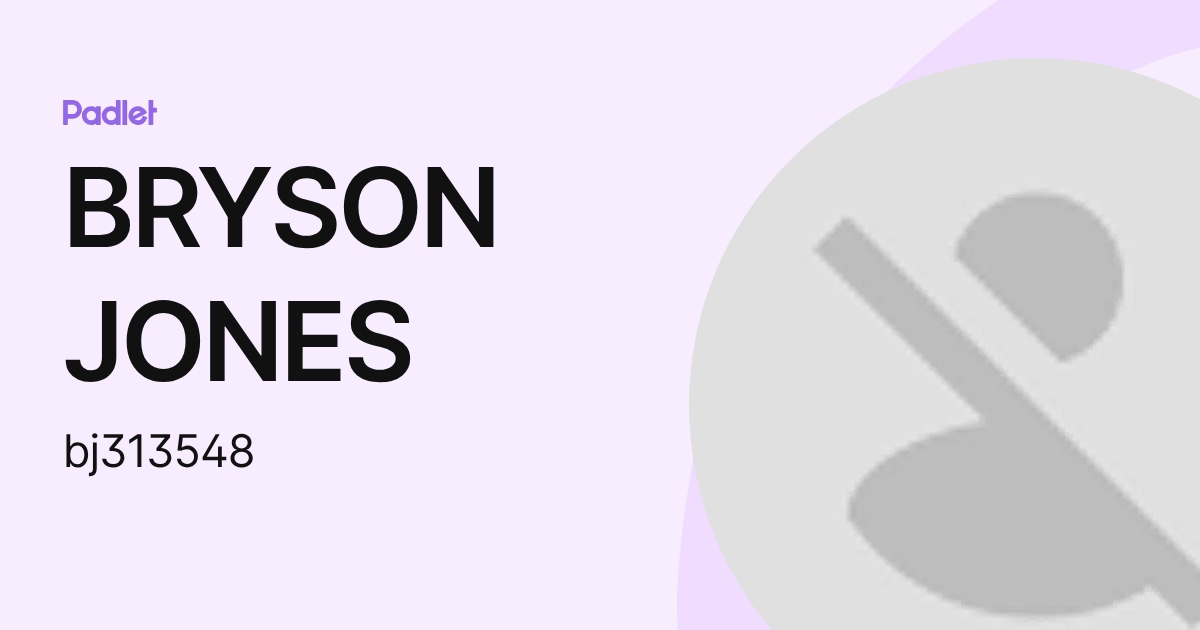 BRYSON JONES (bj313548) profile | Padlet