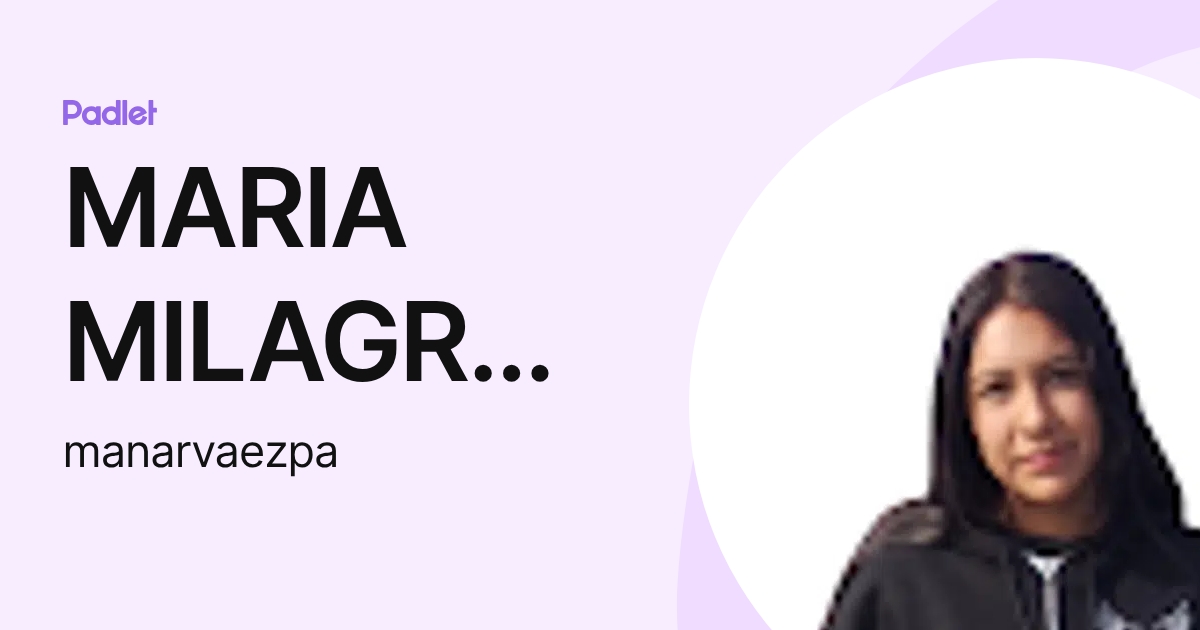 MARIA MILAGROS NARVAEZ PARDO (manarvaezpa) profile | Padlet