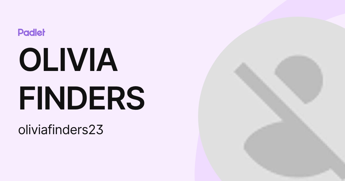 OLIVIA FINDERS (oliviafinders23) profile | Padlet