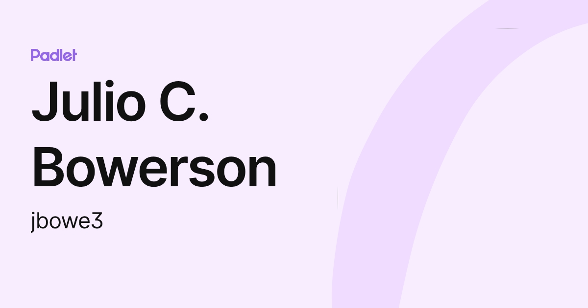 Julio C. Bowerson (jbowe3) profile | Padlet