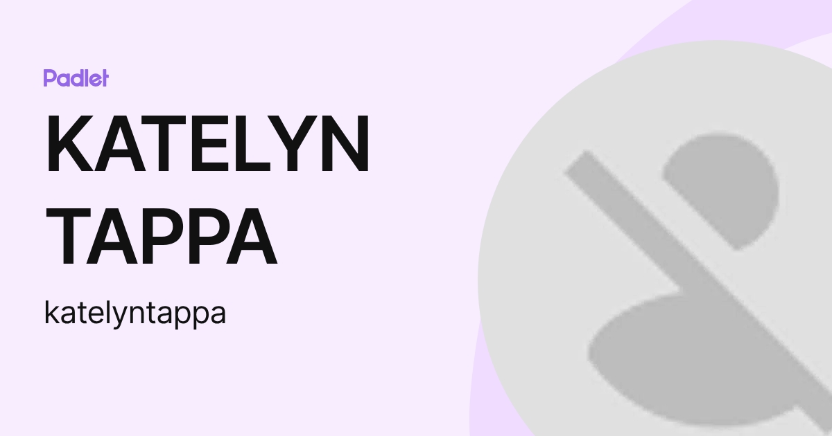 KATELYN TAPPA (katelyntappa) profile | Padlet