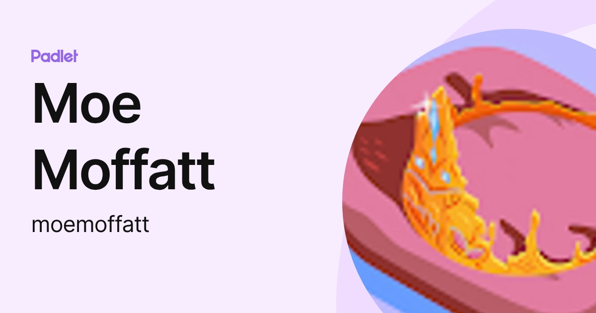 Moe Moffatt (moemoffatt) profile | Padlet