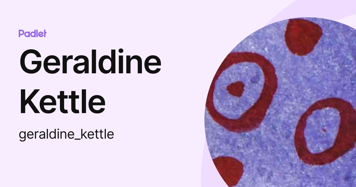 Geraldine Kettle (geraldine_kettle) profile | Padlet