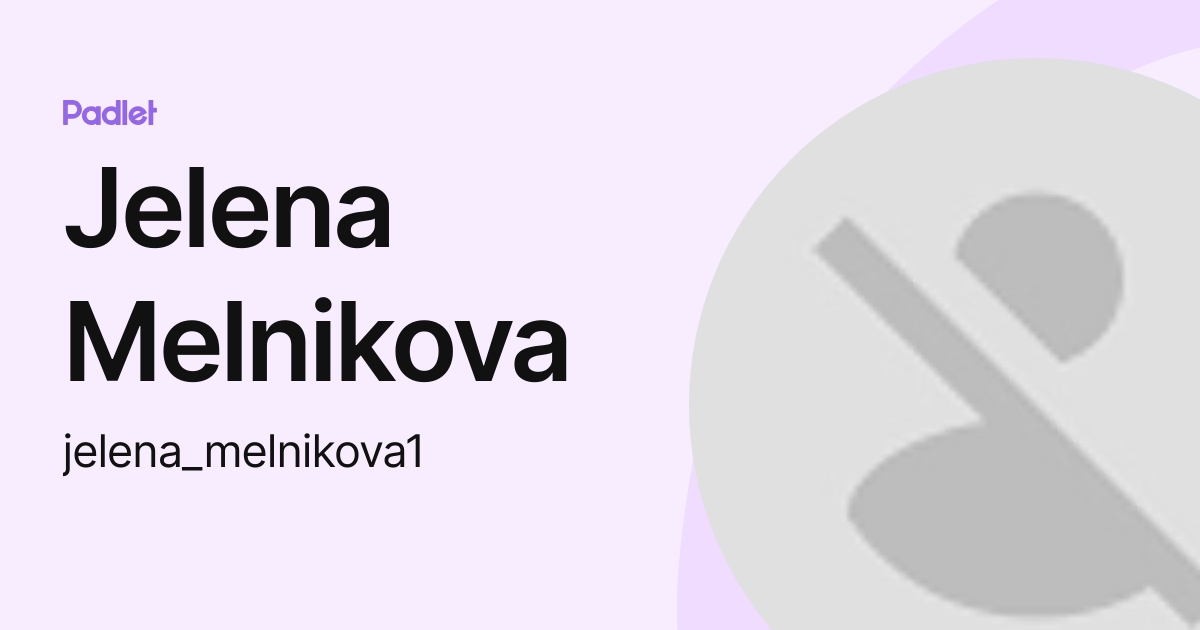 Jelena Melnikova (jelena_melnikova1) profile | Padlet
